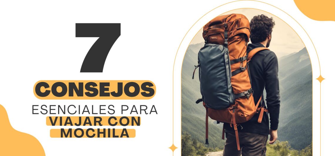 7 consejos esenciales para viajar con mochila - Instinto Mochilero